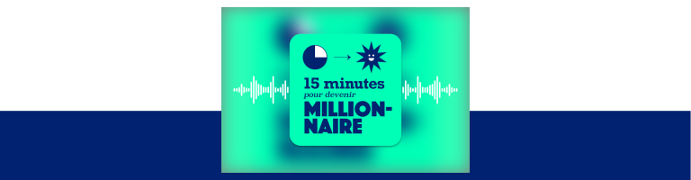 15 minutes pour devenir millionnaire